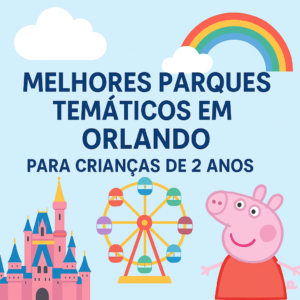 Qual parque de Orlando mais vale para crianças de 2 anos?